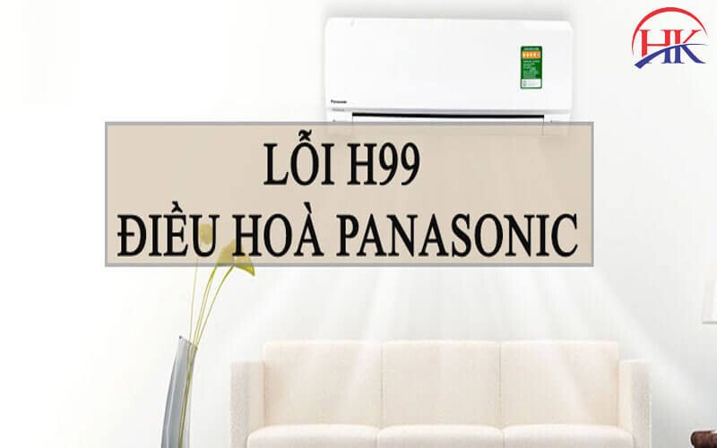 Cách khắc phục lỗi H99 hiệu quả cho máy lạnh Panasonic.