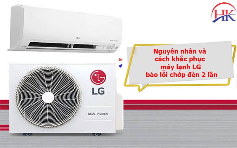 Kiểm tra và khắc phục nguyên nhân khiến điều hòa LG báo lỗi chớp đèn 2 lần