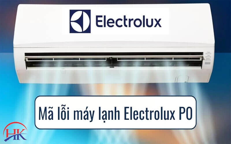 Kiểm tra và vệ sinh định kỳ để tránh lỗi Po máy lạnh Electrolux