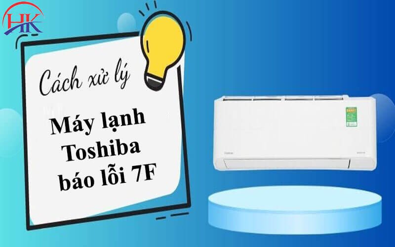 Kỹ thuật viên kiểm tra máy lạnh Toshiba bị lỗi 7F.