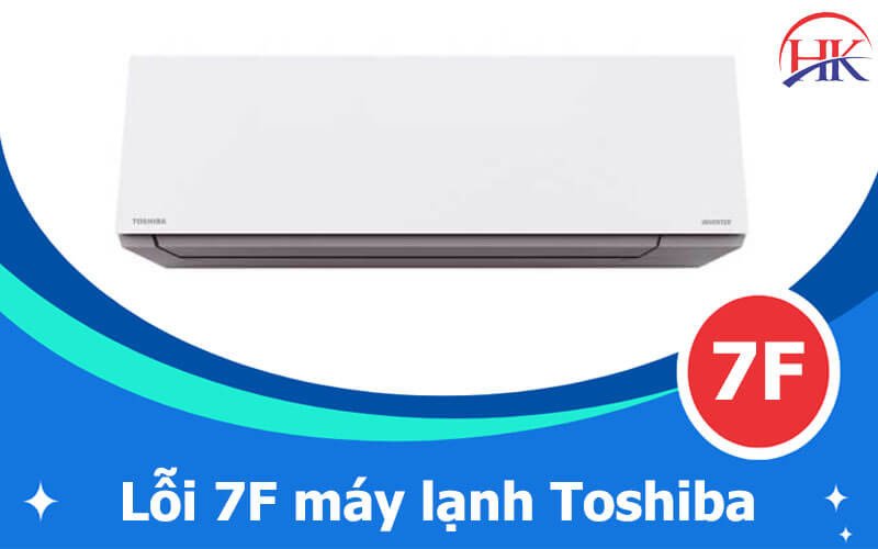 Máy lạnh Toshiba hiển thị mã lỗi 7F trên màn hình.