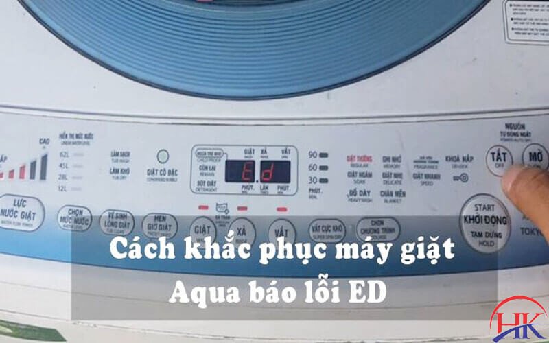 Biện pháp xử lý và phòng tránh lỗi ED máy giặt Aqua