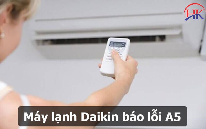 Biểu hiện lỗi A5 máy lạnh Daikin trong quá trình sử dụng
