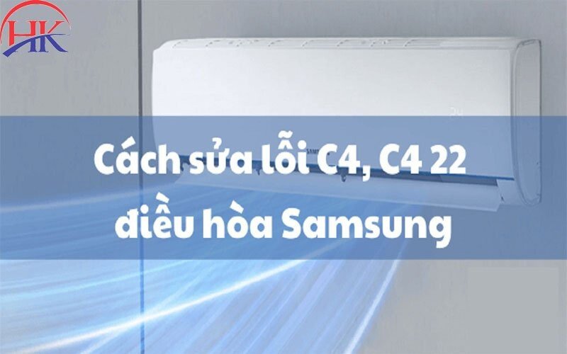 Các mã lỗi phổ biến trên điều hòa Samsung, bao gồm C4 và C4-22