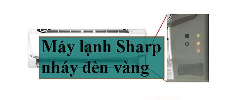 Các nguyên nhân phổ biến khiến máy lạnh Sharp nháy đèn vàng