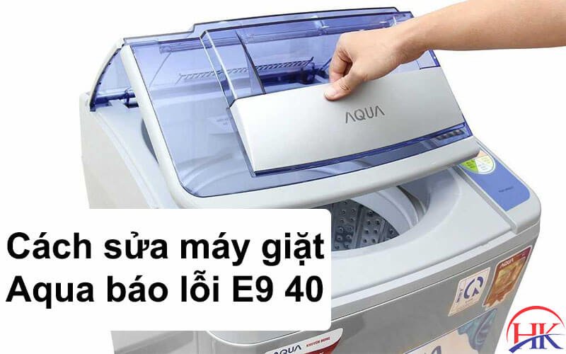 Kiểm tra và sửa chữa lỗi E9 40 trên bo mạch máy giặt Aqua