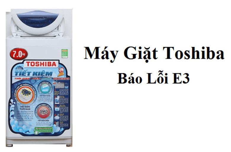 Màn hình máy giặt Toshiba hiển thị mã lỗi E3