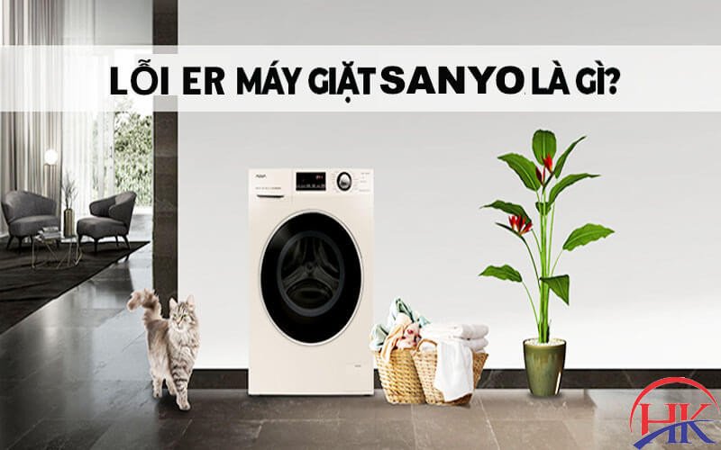 Máy giặt Sanyo hiển thị mã lỗi ER trên màn hình