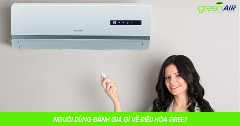 Người dùng trải nghiệm máy lạnh Gree