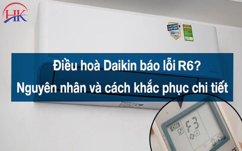 Sơ đồ các nguyên nhân và cách xử lý lỗi R6 trên máy lạnh Daikin