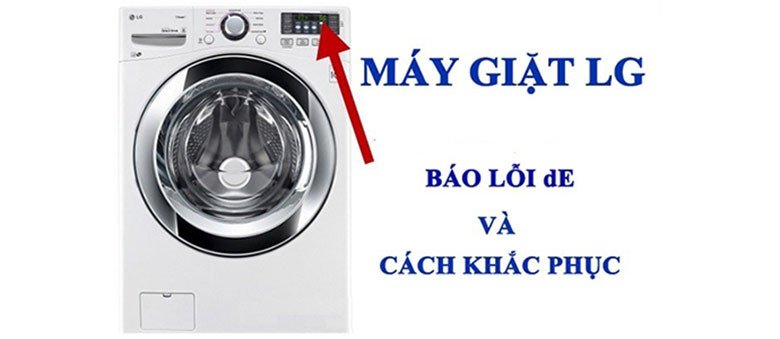 Xử lý nhanh chóng khi máy giặt LG báo lỗi DE