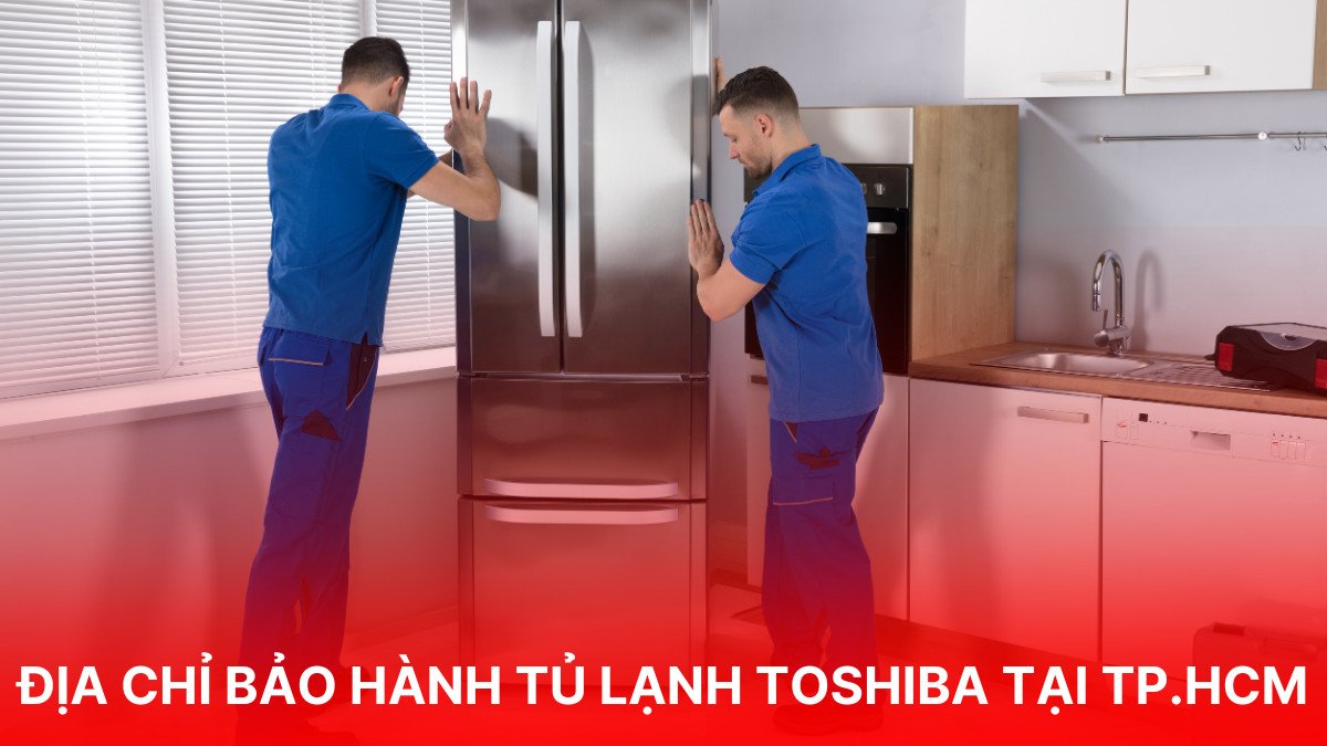Các điểm tiếp nhận bảo hành tủ lạnh Toshiba khu vực TP.HCM