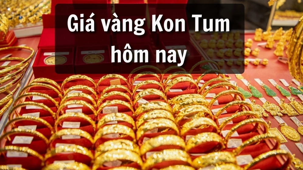 Cập nhật giá vàng Kon Tum hôm nay