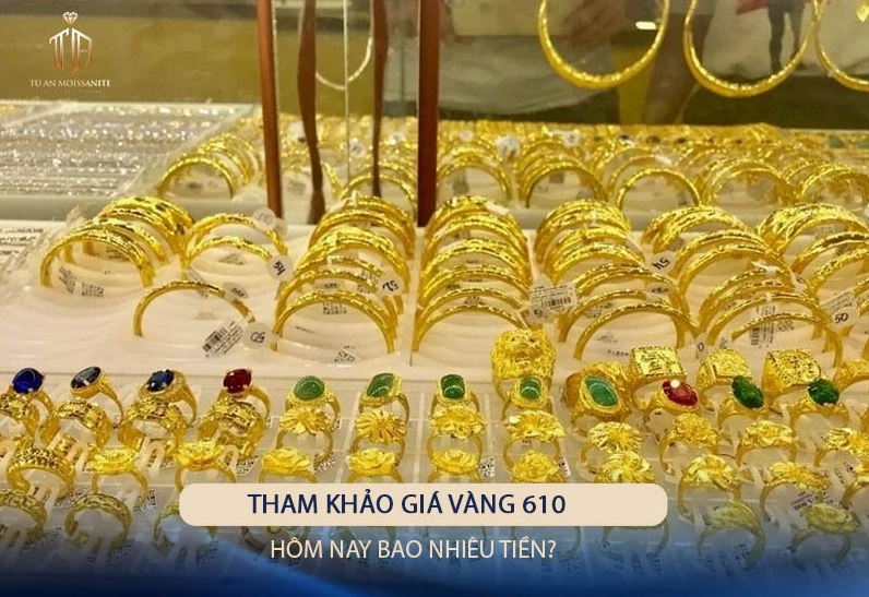 Giá vàng 610 hôm nay